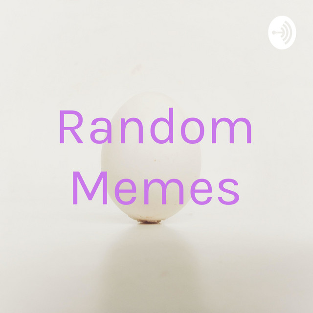 Random Memes | Podcast on Spotify