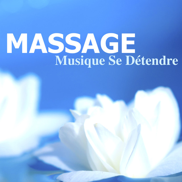 Massage – Musique Se Détendre: Relaxation au Spa, Méditation du Jour et Sophrologie pour Bien-être et Santé, Musique de Détente pour Combattre l'Anxiété Albumcover
