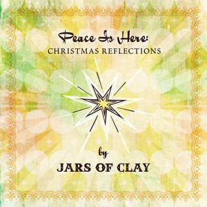 Peace Is Here: Christmas Reflections By Jars of Clay album