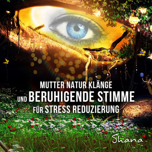 Mutter-Natur-Klänge und beruhigende Stimme für Stress Reduzierung - Ruhe und Entspannungsmusik für Meditation, Yoga und Schlaf cover