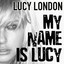 Lucy London - My Name Is Lucy