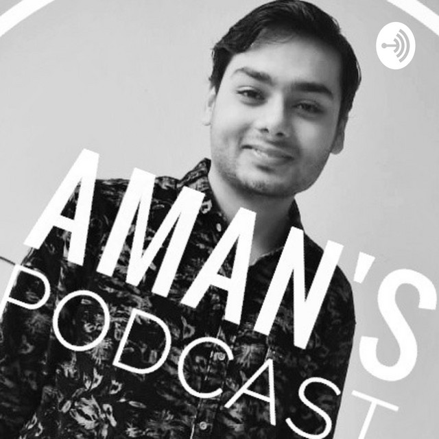 Aman's Podcast | Podcast on Spotify