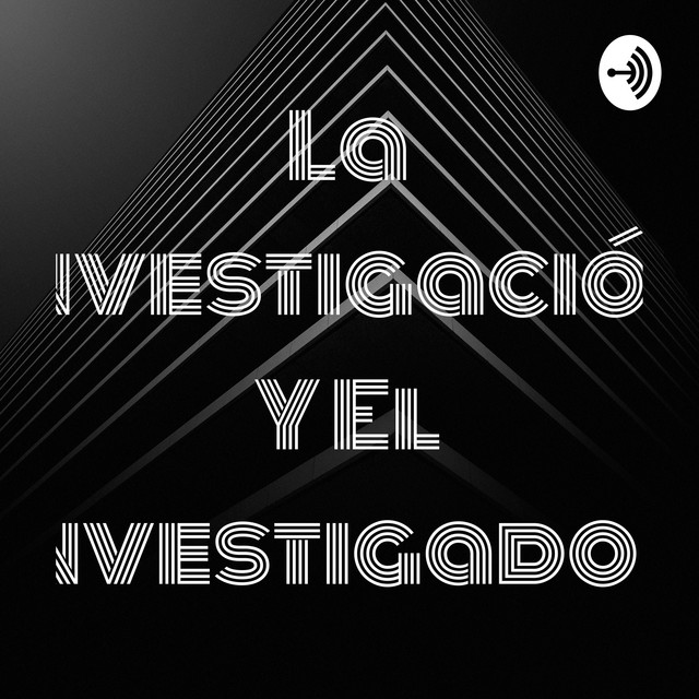 La Investigación Y El Investigador | Podcast on Spotify