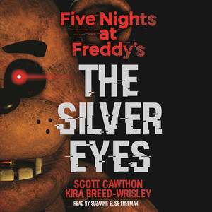 The Silver Eyes - Five Nights at Freddy's, Book 1 (Unabridged)