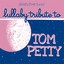 Tom Petty Lullaby Tribute Albumcover