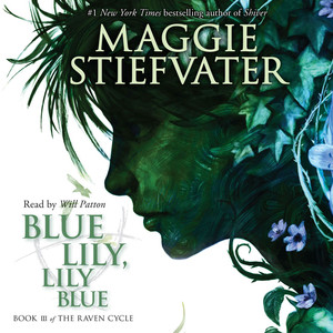 Blue Lily, Lily Blue - The Raven Cycle, Book 3 (Unabridged) Audiobook