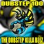 The Dubstep Killa Bees