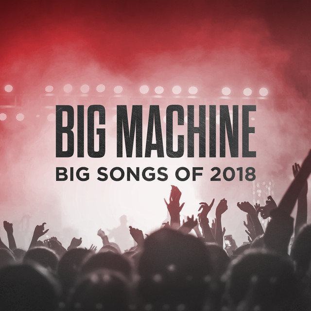 Big Machine: Big Songs Of 2018 cover