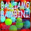 Balliamo bambini! (La macarena dei bambini, la macchina del capo, se sei felice, boogie boogie, la bomba, asereje, la canzone del capitano, chihuahua, giocajoeur.....) Albumcover