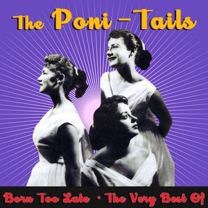 Born Too Late - The Very Best Of The Poni-Tails album