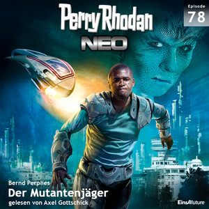 Der Mutantenjäger - Perry Rhodan - Neo 78 (Ungekürzt)