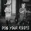 Dig Your Roots cover
