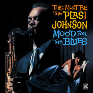 This Must Be the Plas! Johnson. Mood for the Blues album