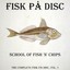 School Of Fish 'N' Chips (The Complete Fisk På Disc, Vol. 1) Albumcover