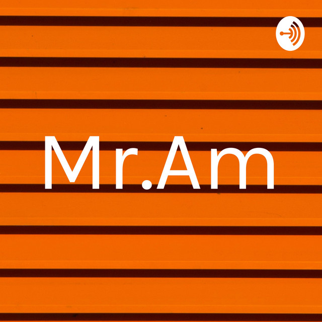Mr.Am | Podcast on Spotify