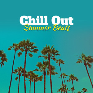 Chill Out Summer Beats – Best Chill Out Vibes, Summer Lounge, Beach Music to Relax, Soft Sounds album