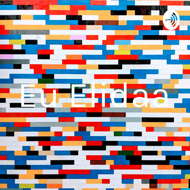Eu Elidaa | Podcast on Spotify