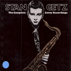 Stan Getz: The Complete Savoy Recordings album