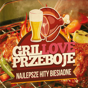 Grillove przeboje - najlepsze hity biesiadne cover