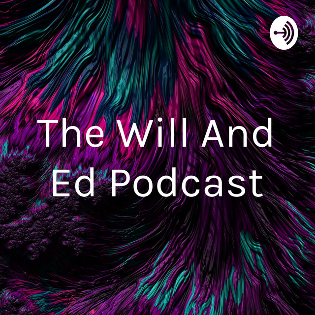 The Will And Ed Podcast | Podcast on Spotify