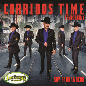 Corridos Time-Temporada 1- Soy Parrandero cover