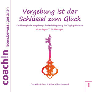 Vergebung ist der Schlüssel zum Glück (Einführung in die Vergebung - Radikale Vergebung der Tipping-Methode)