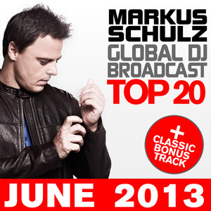 Global DJ Broadcast Top 20 - June 2013 (Including Classic Bonus Track) album