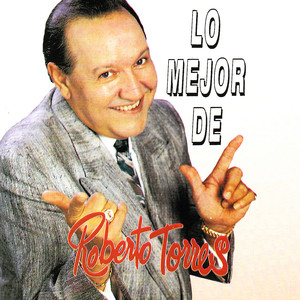 Lo Mejor De Roberto Torres cover