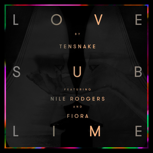 Love sublime - Tensnake ft. Nile Rodgers & Fiora