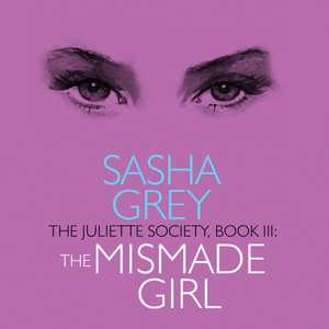 The Mismade Girl - The Juliette Society, Book 3 (Unabridged)