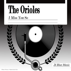 The Orioles: I Miss You So album