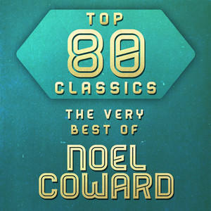 Top 80 Classics - The Very Best of Noel Coward cover