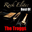 Rock Elite: Best Of The Troggs cover