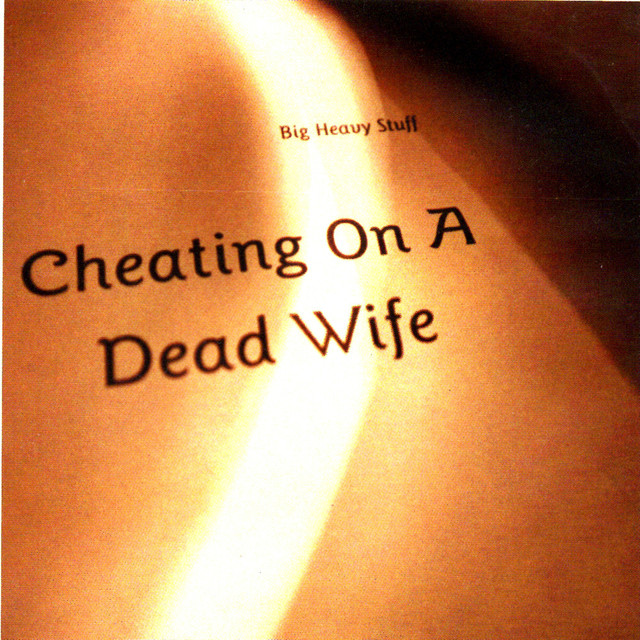 Cheating On A Dead Wife cover