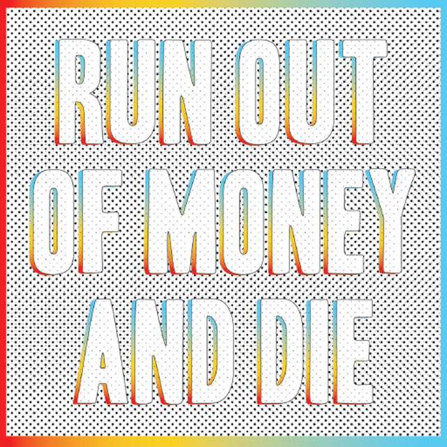 Run Out Of Money And Die cover