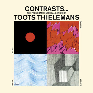 Contrasts... The Provocative Musical Genius of Toots Thielemans. Guitar and Strings... And Things album