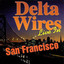 Delta Wires: Live in San Francisco Albumcover