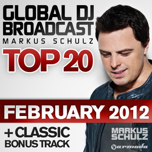 Global DJ Broadcast Top 20 - February 2012 (Including Classic Bonus Track) album