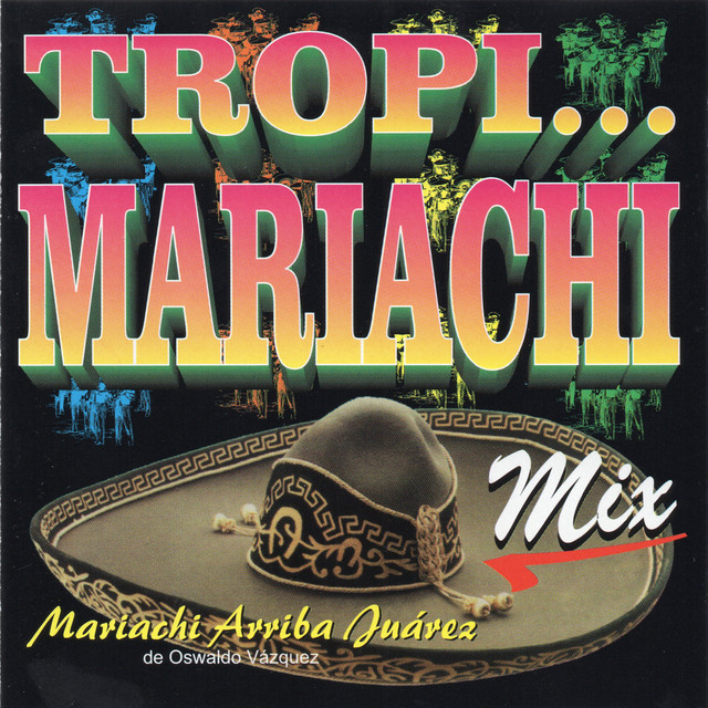 Mariachi Arriba Juárez De Oswaldo Vázquez