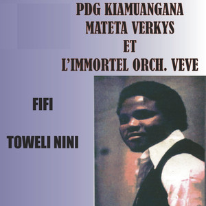 PDG Kiamuangana Mateta Verkys et L'Immortel Orch. Veve