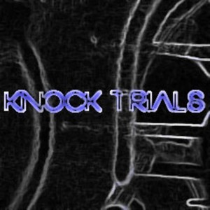 KNOCK TRIALS