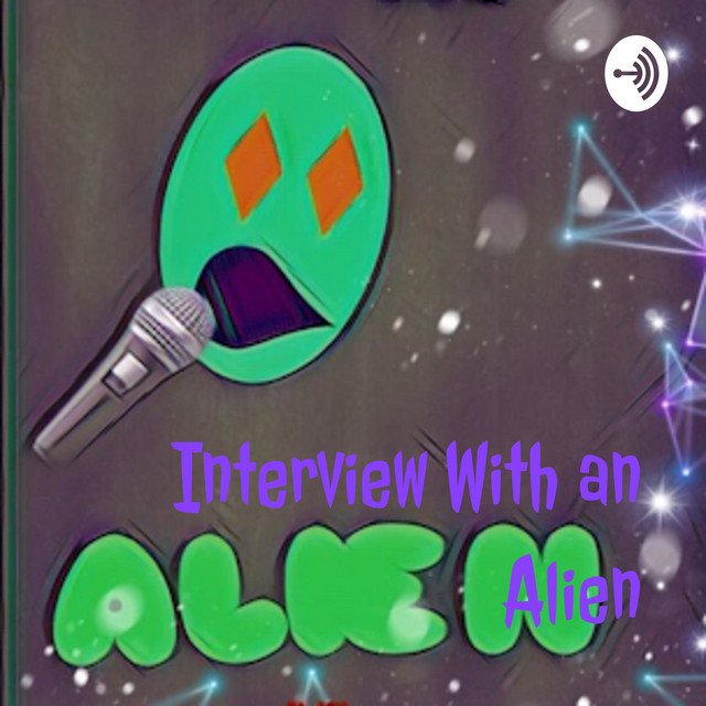 Interview With an Alien | Podcast on Spotify