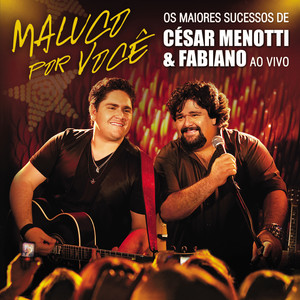 Maluco Por Você - Os Maiores Sucessos De César Menotti & Fabiano album