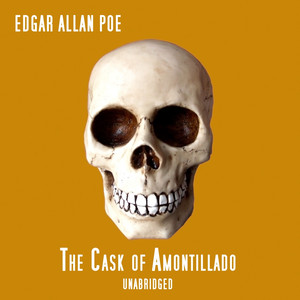 The Cask of Amontillado, Unabridged, by Edgar Allan Poe