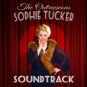 The Outrageous Sophie Tucker (Soundtrack) album