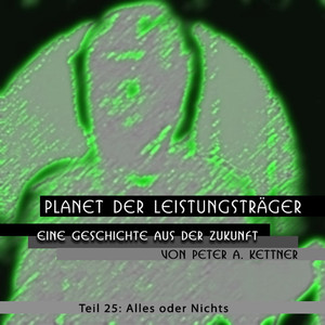 Planet Der Leistungsträger - Alles Oder Nichts - Folge 25 Audiobook