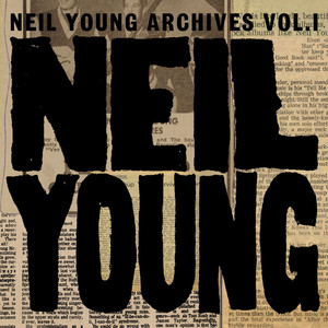Neil Young Archives Vol. I (1963 - 1972) album