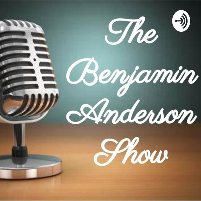 The Benjamin Anderson Show | Podcast on Spotify