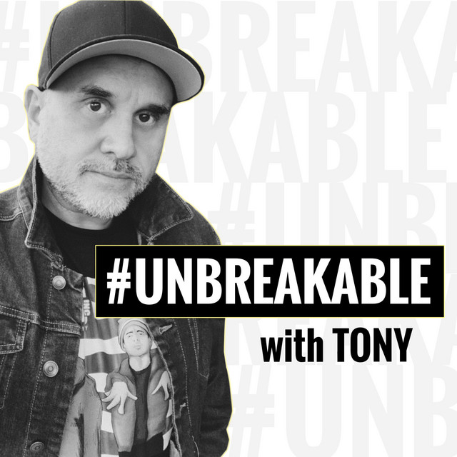 #UNBREAKABLE with Tony | Podcast on Spotify