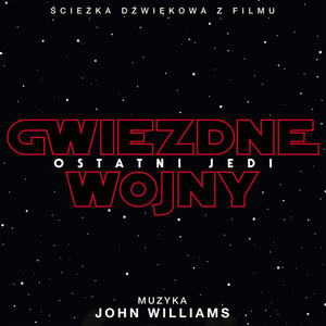 Gwiezdne Wojny: Ostatni Jedi (Sciezka Dzwiekowa z Filmu) album